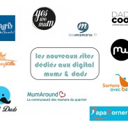 Les nouveaux sites dédiés aux digital mums & dads !