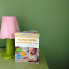 « Montessori de la naissance à 3 ans » de Charlotte Poussin : indispensable !