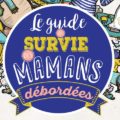 couverture du guide de survie des mamans débordées