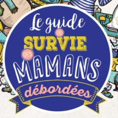 Le guide de survie des mamans débordées par Rim et Liliaimelenougat