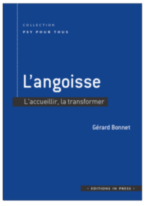 l'agoisse, l'accueillir, la transformer