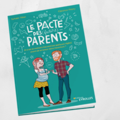 « Le pacte des (futurs) parents » pour anticiper sa vie de parents